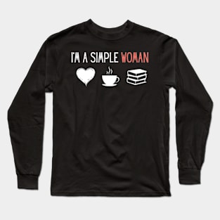 I'm a Simple Woman Long Sleeve T-Shirt